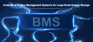 Analysis of Battery Management Systems for Large-Scale Energy Storage.jpg